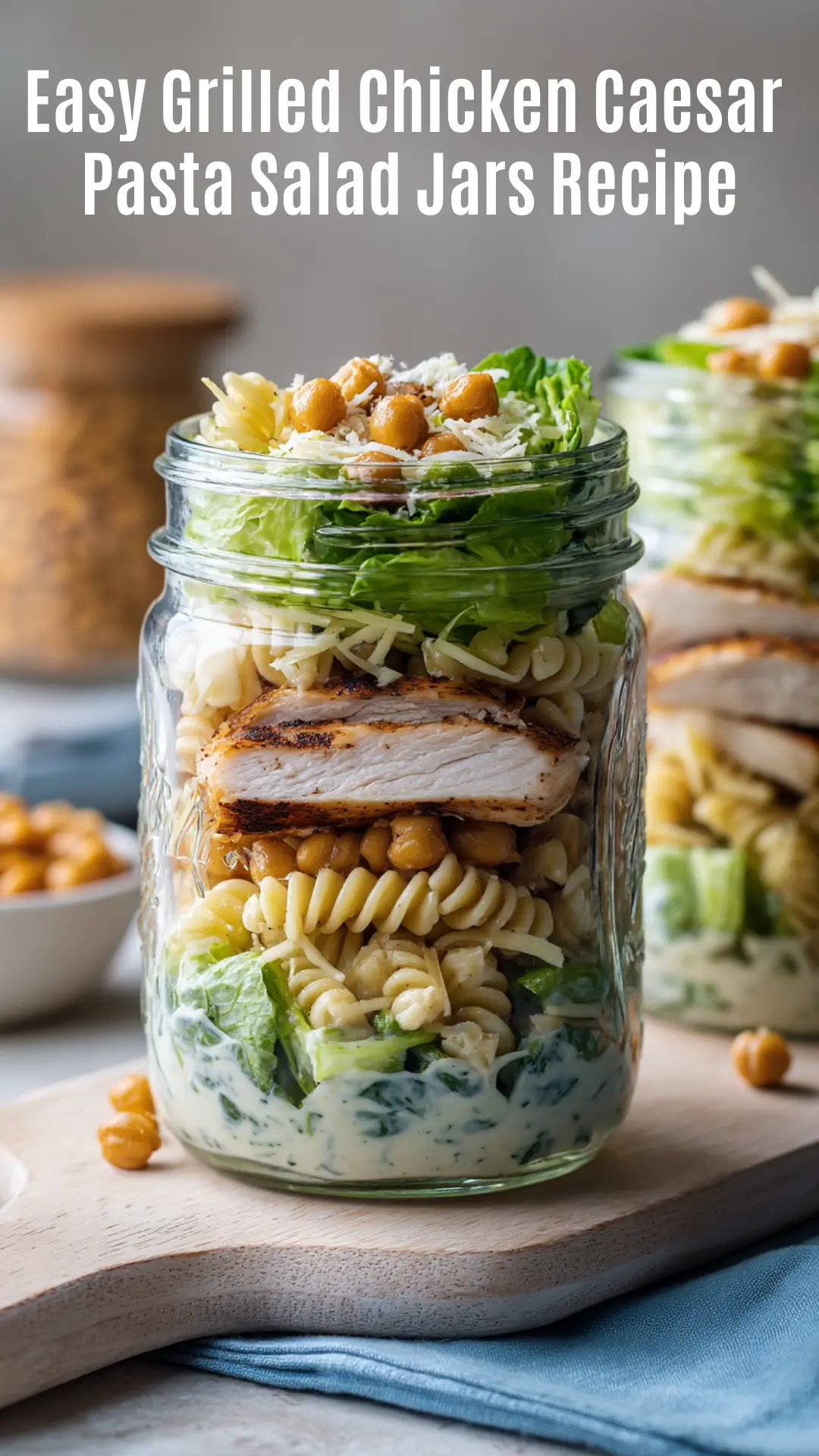 Grilled Chicken Caesar Pasta Salad Jars