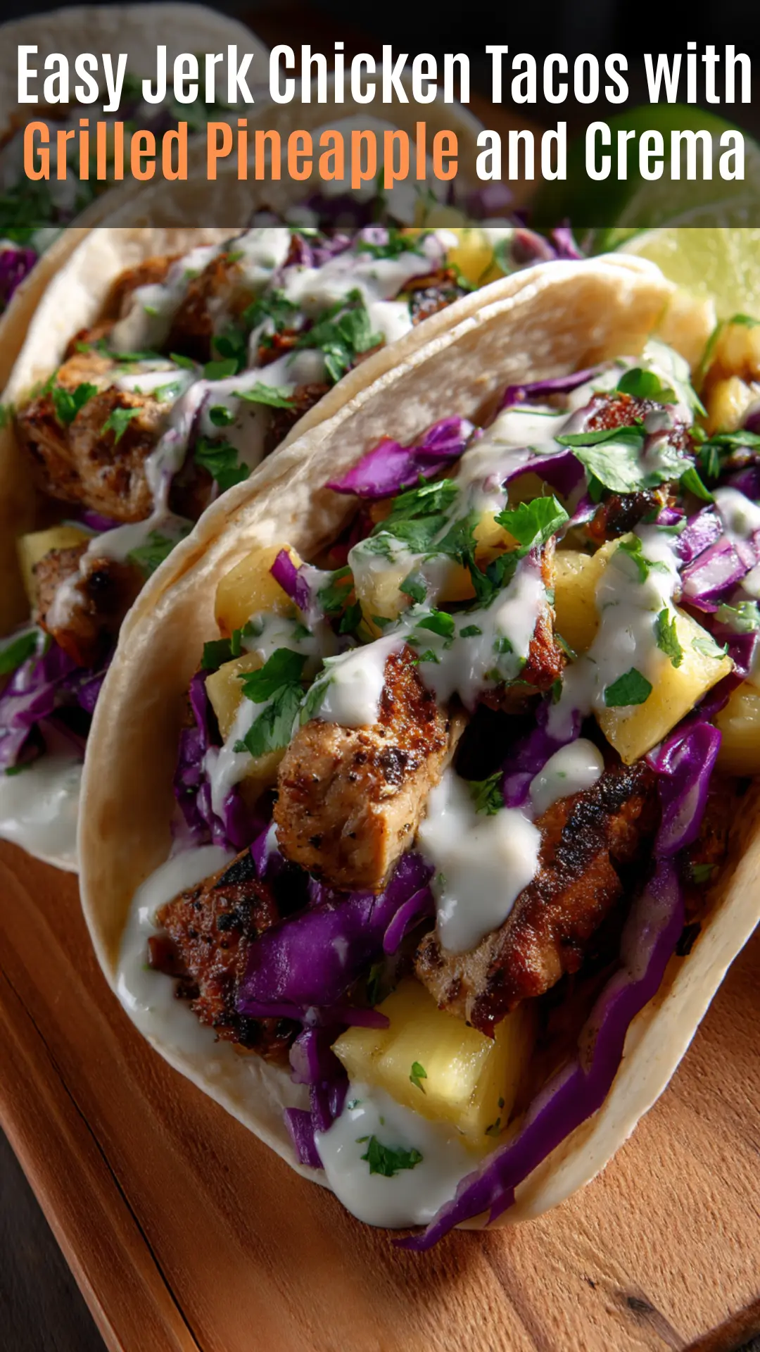 Spicy Jerk Chicken Tacos with Grilled Pineapple Slaw