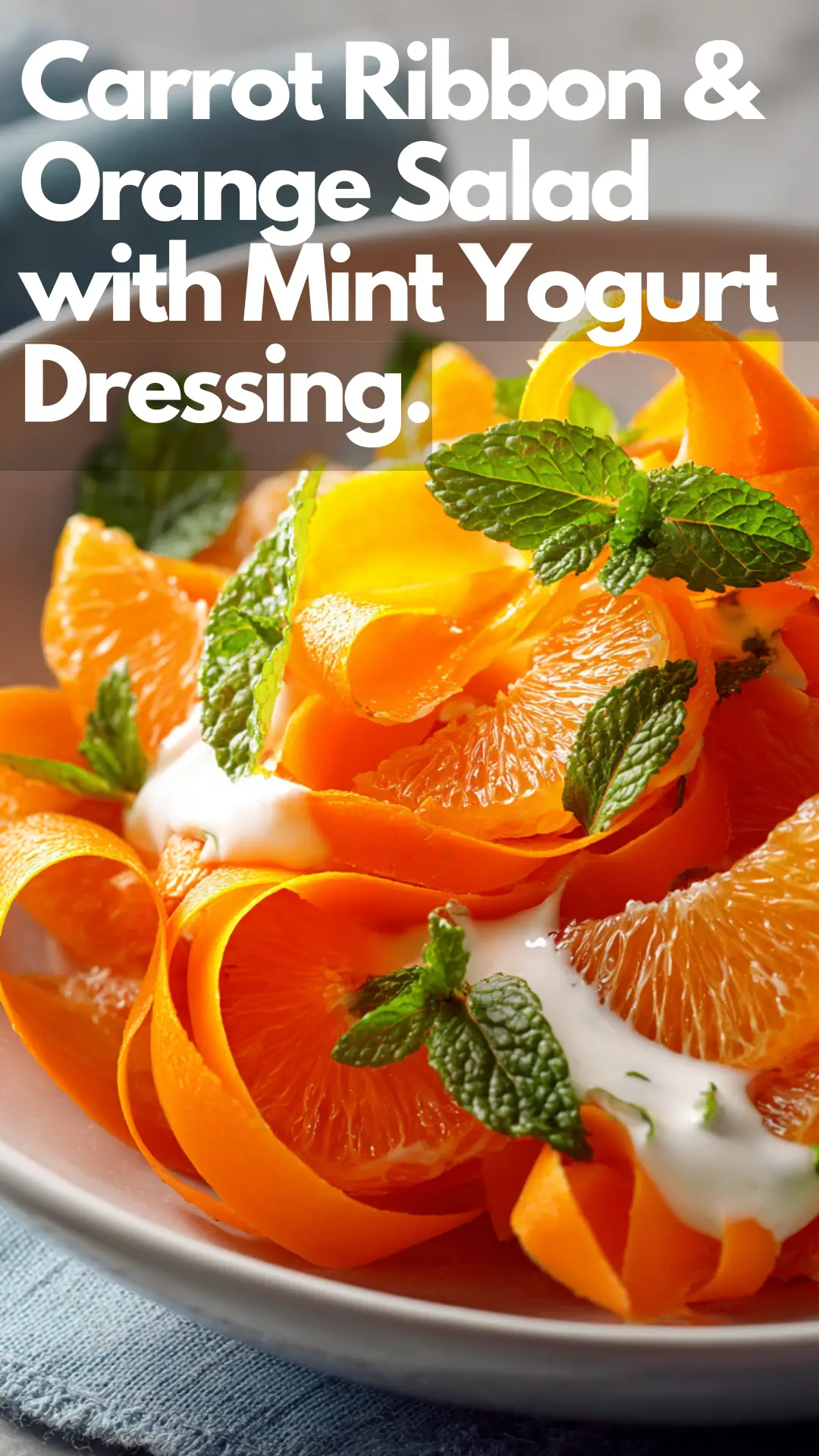 Carrot Ribbon & Orange Salad with Mint Yogurt Dressing