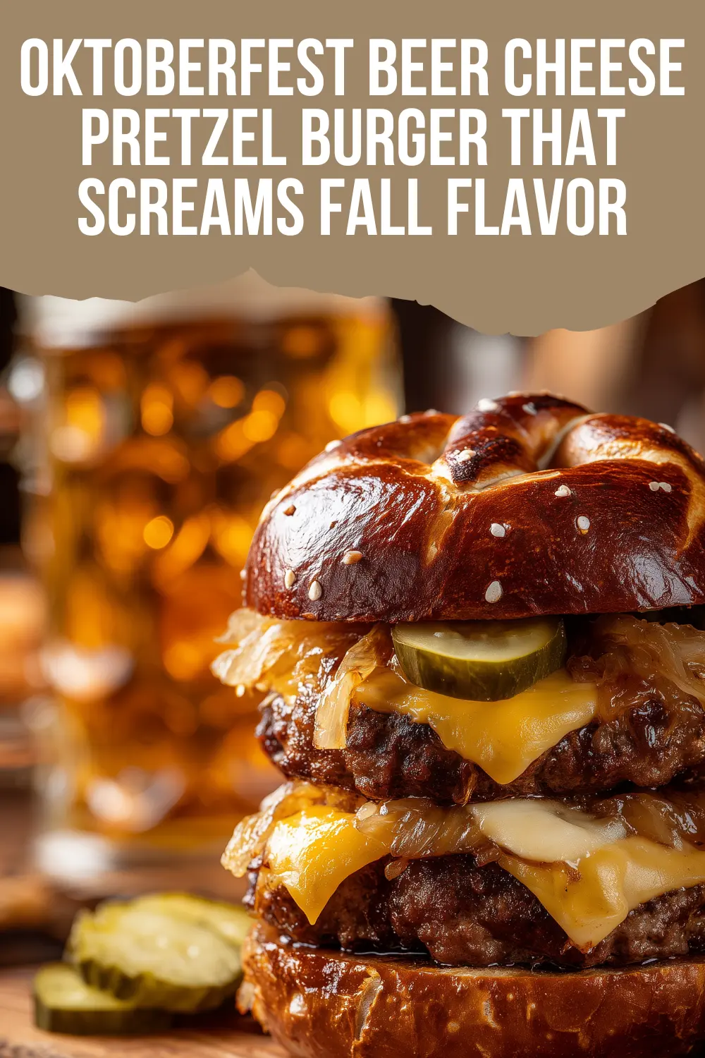 Ultimate Oktoberfest Beer Cheese Pretzel Burger Recipe