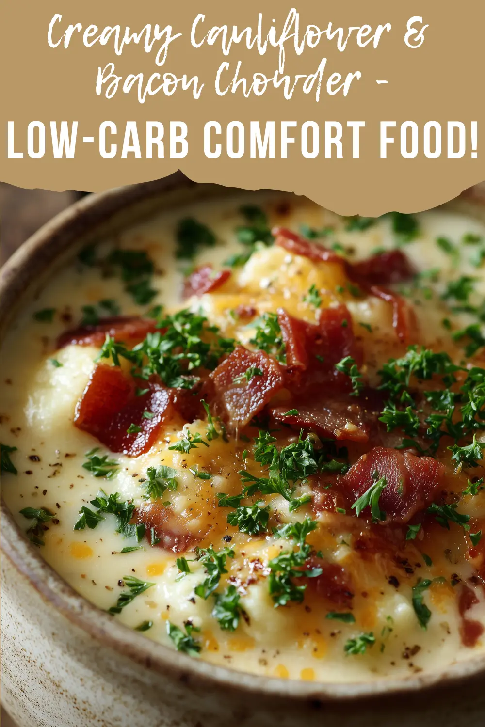 Creamy Cauliflower & Bacon Chowder (Low-Carb Comfort)