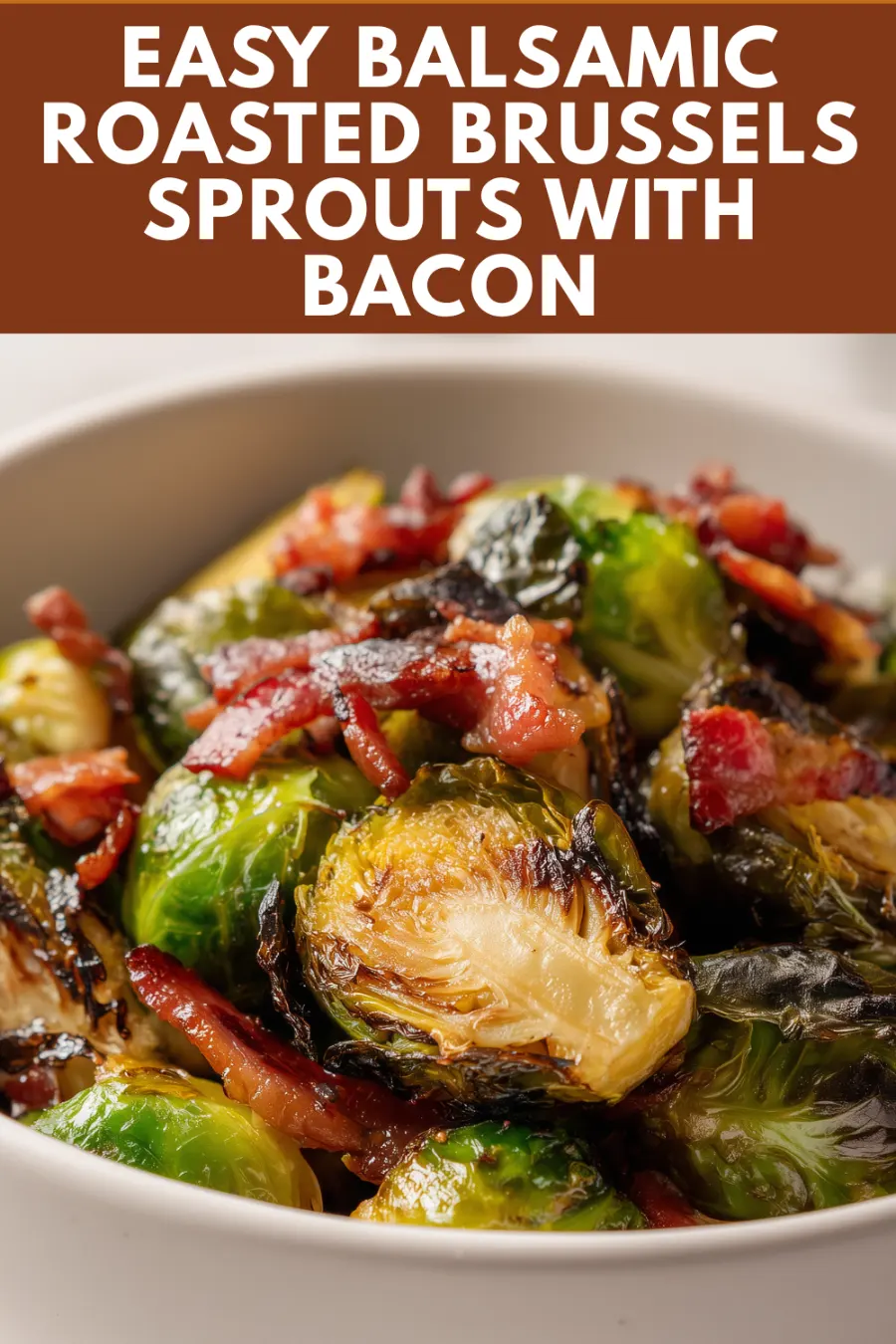 Balsamic Roasted Brussels Sprouts with Bacon Recipe