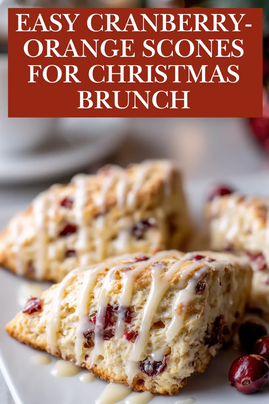 Cranberry-Orange Scones for Christmas Brunch