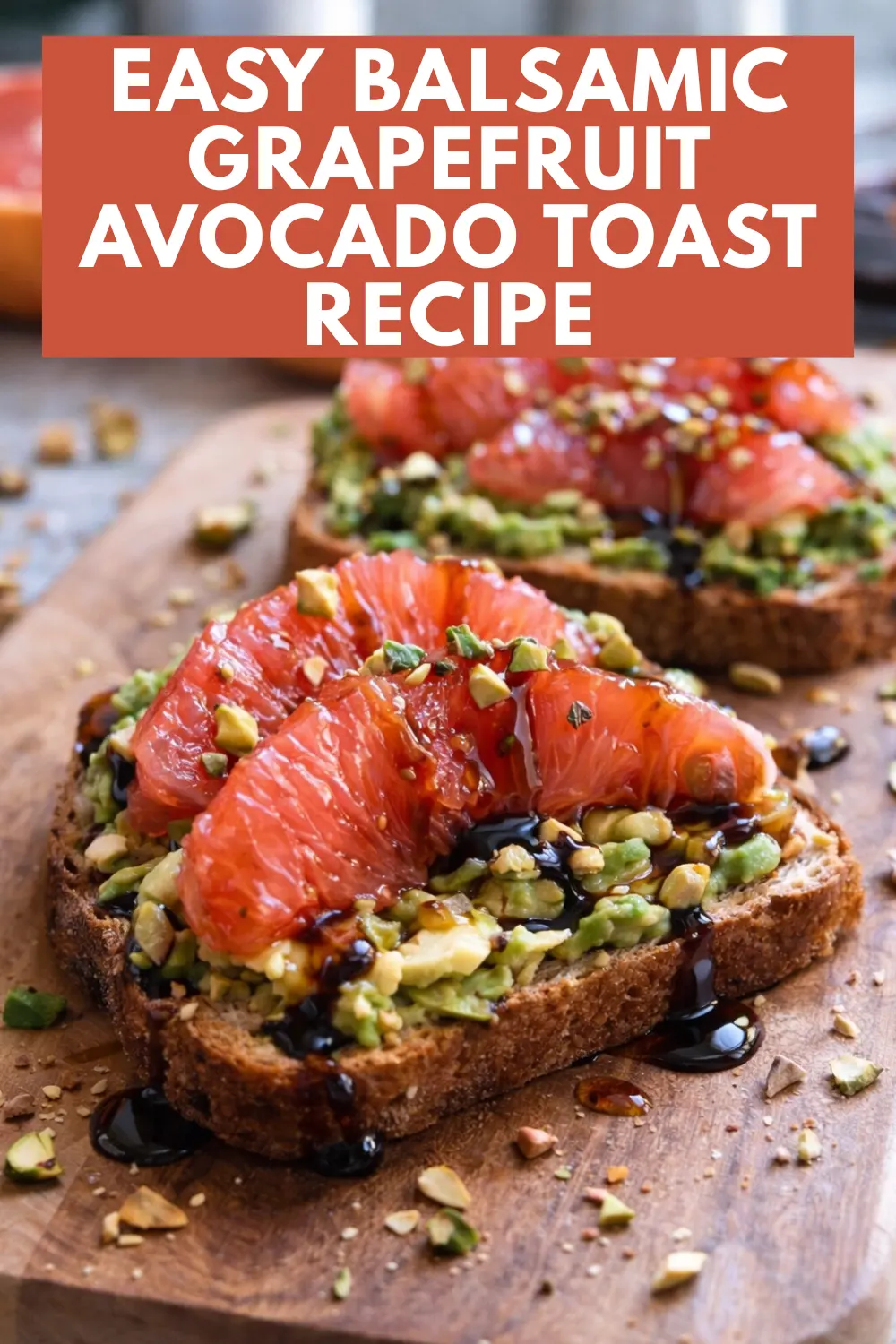 Balsamic Grapefruit Avocado Toast (Bright & Savory)