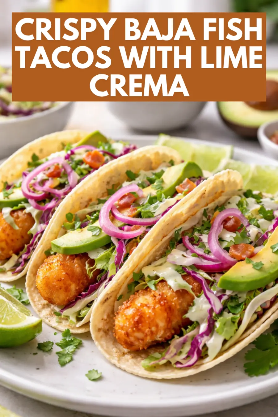Crispy Baja Fish Tacos with Lime Crema